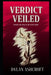 Verdict Veiled: Exposing the Cracks in the Justice System by Dylan Ashcroft
