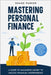 Mastering Personal Finance: A guide to managing money to unlock financial independence by Parker, Shane
