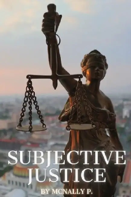 Subjective Justice by McNally Patirishu