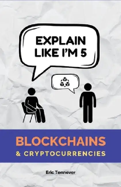 Explain Like I'm 5: Blockchains & Cryptocurrencies by Eli5 Simple Guides