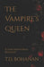The Vampire's Queen: A Dark Paranormal Romance by T. D. Bohanan