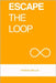 Escape the Loop: Break Free from Bad Habits and Create Lasting Change by Wells, Thorin