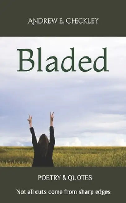 Bladed: Not all cuts come from sharp edges by Andrew E. Checkley