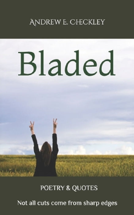Bladed: Not all cuts come from sharp edges by Andrew E. Checkley