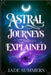 Astral Journeys Explained by Jade Summers