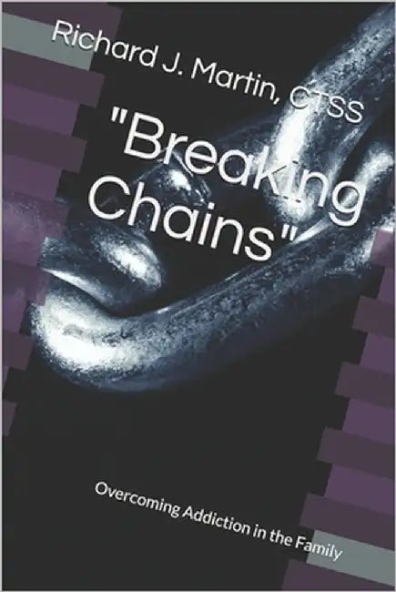 "Breaking Chains": Overcoming Addiction in the Family by Martin Ctss, Richard J.
