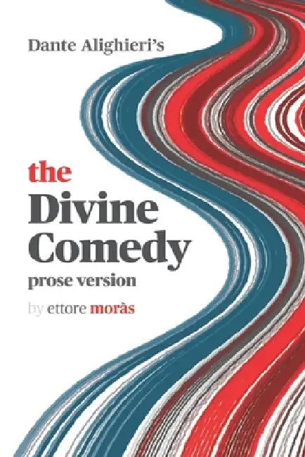 The Divine Comedy: prose version by Ettore Moràs