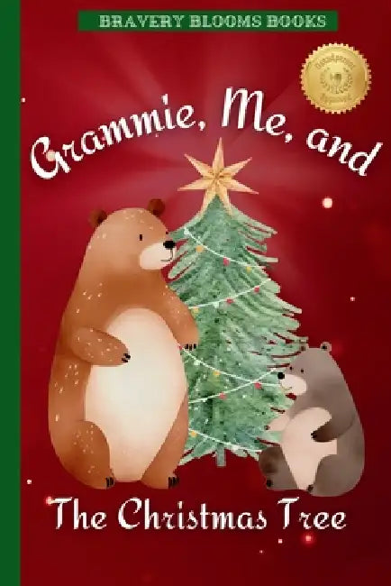 Grammie, Me, and The Christmas Tree: A Heartwarming Christmas Story of Family, Traditions, and a DIY Ornament Recipe by Bravery Blooms Books