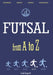 FUTSAL from A to Z: FUTSAL 14-15 years, the fourth book by Lado Grgurič