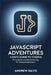 JavaScript Adventures: A Kid's Guide to Coding by Andrew Davis