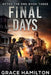 Final Days: A Post-Apocalyptic Thriller Filled With Fascinating Characters & Prepper Info by Grace Hamilton