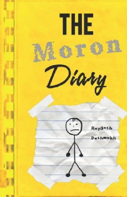 The Moron Diary by Reyansh Vishal Deshmukh