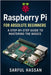 Raspberry Pi for Absolute Beginners: A Step-by-Step Guide to Mastering the Basics by Hassan, Sarful