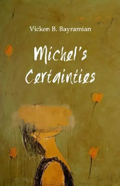 Michel's Certainties by Vicken B. Bayramian
