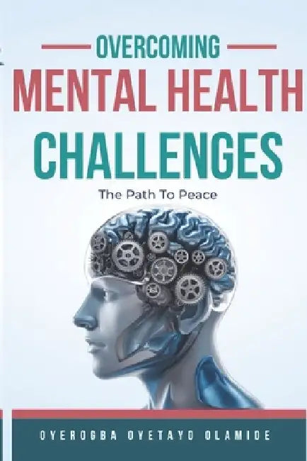 Overcoming Mental Health Challenges by Oyetayo Olamide Oyerogba