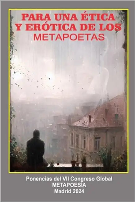 Para una ética y erótica de los Metapoetas: Memorias del VII Congreso Global de Metapoesía by Piña, Jorge