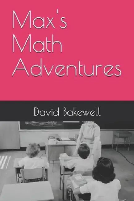 Max's Math Adventures by David Bakewell