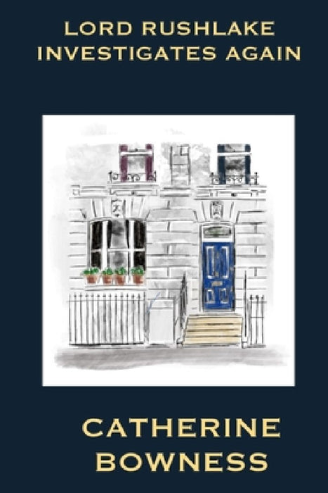 Lord Rushlake Investigates Again by Catherine Bowness