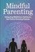 Mindful Parenting: Integrating Mindfulness Techniques Into Positive Parenting Practices by Nasir Fidai