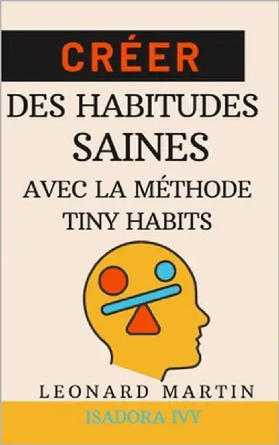 Créer des habitudes saines avec la méthode Tiny Habits by Ivy, Isadora