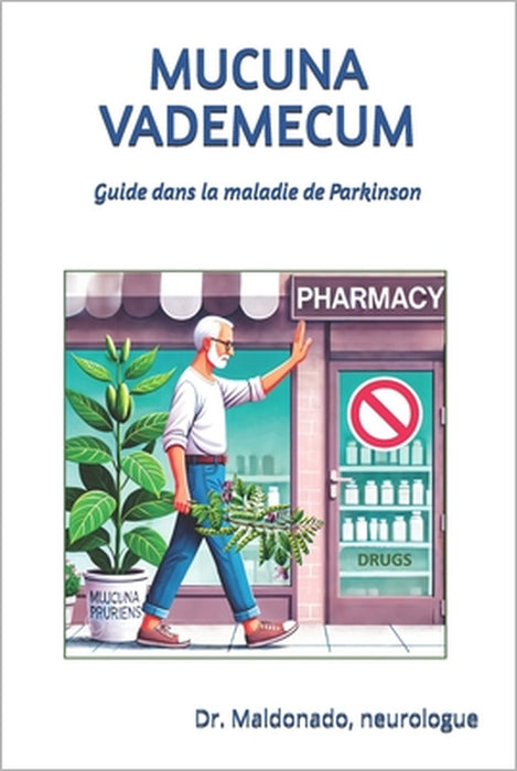 Mucuna Vademecum: Guide d''utilisation dans la maladie de Parkinson by Rafael Gonzalez Maldonado
