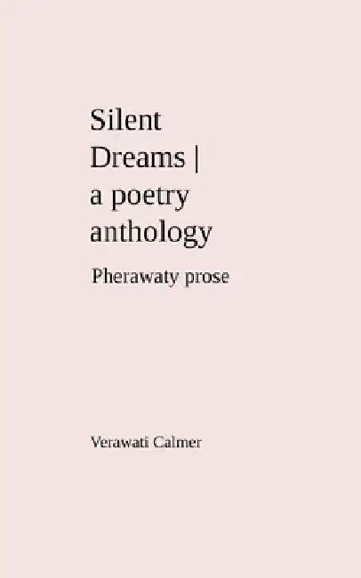 Silent Dreams: a poetry anthology by Verawati Calmer