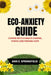 Eco-Anxiety Guide: Coping With Climate Change, Stress And Finding Hope by Ann E. Springfield