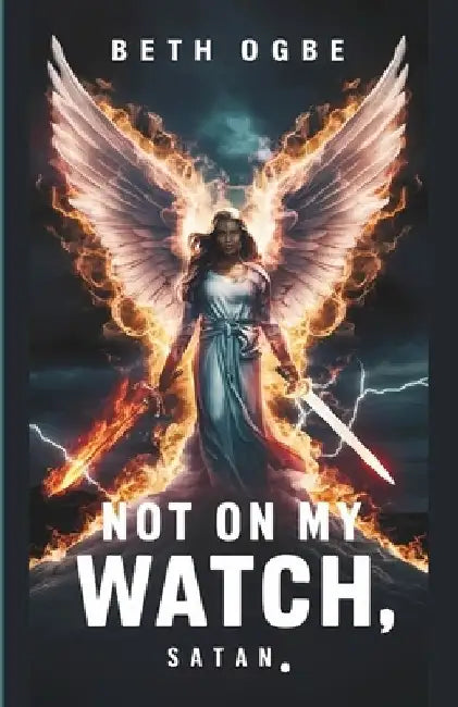 Not on My Watch, Satan! by Beth Ogbe