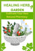 Healing Herb Garden: Cultivate Your Own Natural Pharmacy by Fiona Hugh