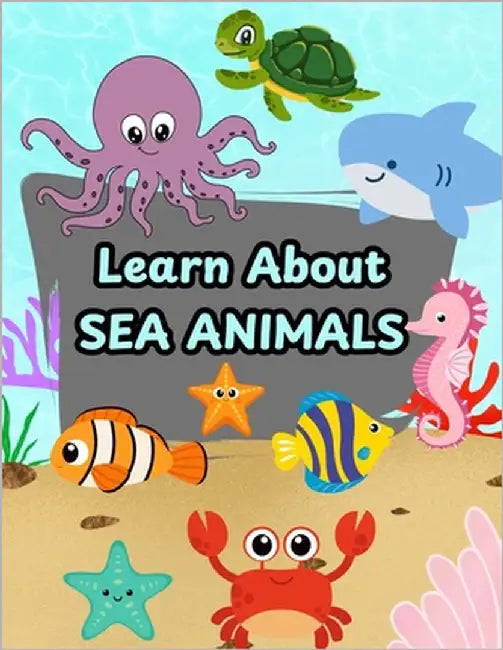 Learn About Sea Animals: A Picture Book Perfect for Toddlers, Preschoolers and Kindergartner by Board, The Learning