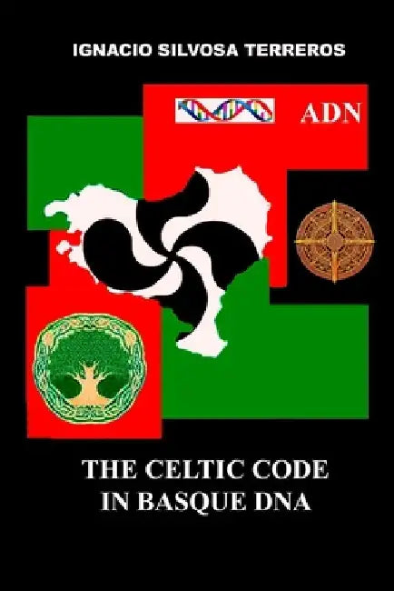 The Celtic Code in Basque DNA by Ignacio Silvosa Terreros