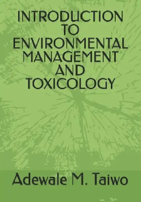 Introduction to Environmental Management and Toxicology by Adewale M. Taiwo