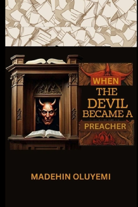 When The Devil Became A Preacher by Madehin Oluyemi