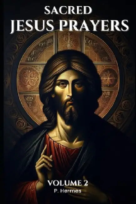 Sacred Jesus Prayers: Volume 2 by P. Hermes