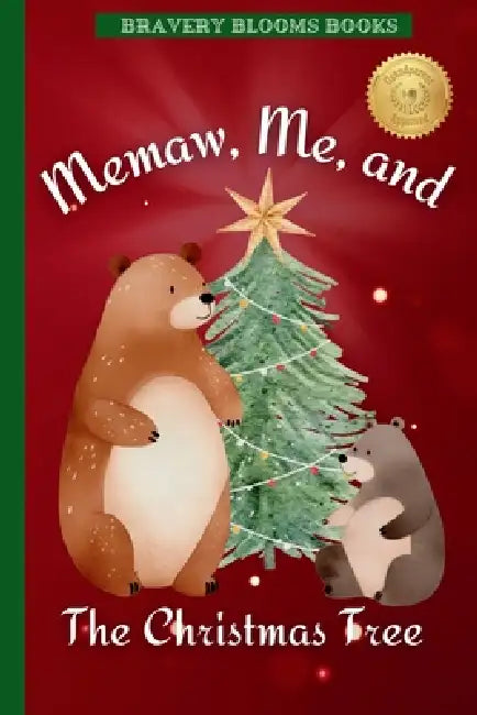 Memaw, Me, and The Christmas Tree: A Heartwarming Christmas Story of Family, Traditions, and a DIY Ornament Recipe by Bravery Blooms Books