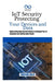 IoT Security Protecting Your Devices and Data: Deploy Cutting-Edge Security Protocols to Safeguard Your IoT Ecosystem from Evolving Cyber Threats by Thompson Carter
