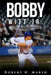 Bobby Witt Jr.: The Inspirational Story of a Father's Legacy and a Son's Determination to Excel in Baseball by Robert N. Marsh
