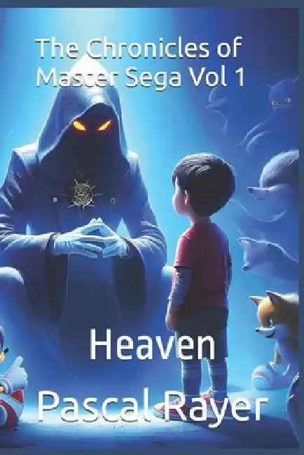The Chronicles of Master Sega Vol 1: Heaven (The years 91/92/93) by Rémi Gonzalez