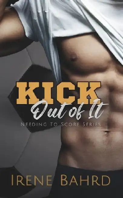 Kick Out of It by Irene Bahrd