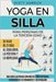 Yoga en silla para personas de la tercera edad: Su viaje de 21 días al equilibrio, la postura y la movilidad - Una guía ilustrada con más de 100 postu by Scott Hamrick