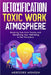 Detoxification: Toxic Work Atmosphere: Breaking Free from Toxicity and Reclaiming Your Well-being in the Workplace by Mercedes Eno-Osagie