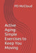 Active Aging: Simple Exercises to Keep You Moving by Pd McCloud