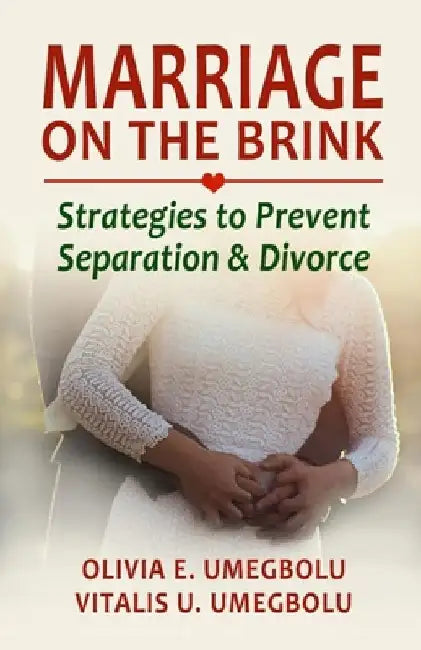 Marriage on the Brink: Strategies to Prevent Separation and Divorce by Vitalis U. Umegbolu