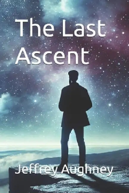 The Last Ascent by Jeffrey Aughney