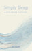 Simply Sleep: A Step-by-Step Guide to Better Sleep by Jade Prosper