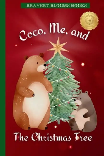 Coco, Me, and The Christmas Tree: A Heartwarming Christmas Story of Family, Traditions, and a DIY Ornament Recipe by Bravery Blooms Books