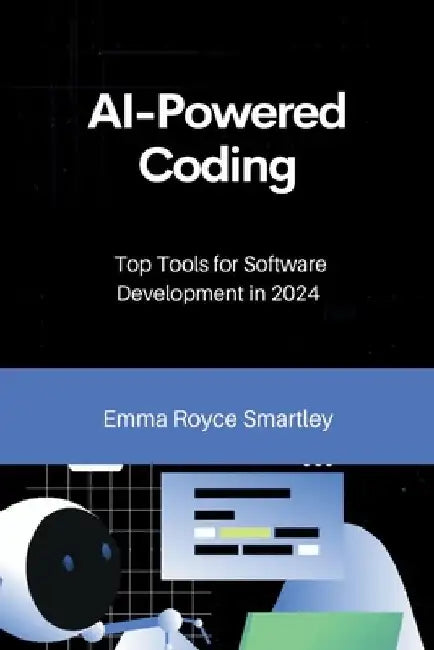 AI-Powered Coding: Top Tools for Software Development in 2024 by Emma Royce Smartley