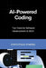 AI-Powered Coding: Top Tools for Software Development in 2024 by Emma Royce Smartley