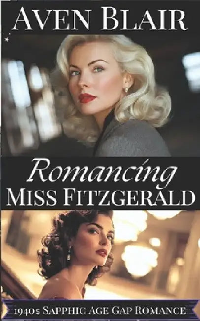 Romancing Miss Fitzgerald: A Sapphic Lesbian Age Gap Romance by Aven Blair