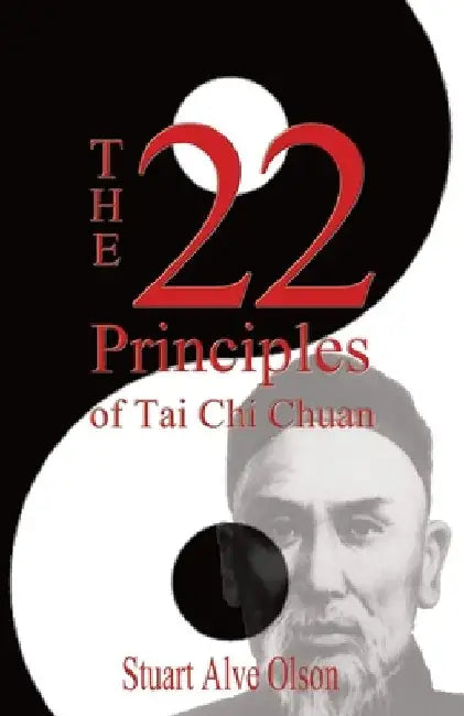 The 22 Principles of Tai Chi Chuan: From Original Yang Family Records by Patrick Gross
